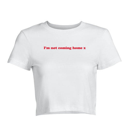 I'm not coming home - Crop Top